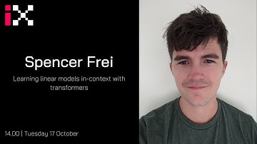 I-X Seminar: Learning linear models in context with transformers with Spencer Frei