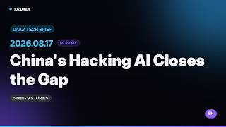 China's AI Nearly Matches US at Hacking — Top 9 AI & | 10x Daily 8/17 · 5-Min Tech News | EN Brief
