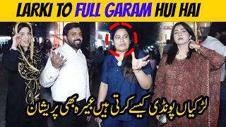 Larki Te Full He Garam Hui Wa Road Show