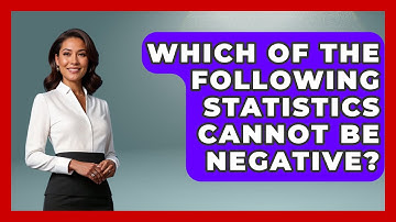 Which Of The Following Statistics Cannot Be Negative? - The Friendly Statistician