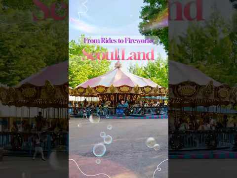 Visiting Seoul with Family? Don’t Miss Seoul Land