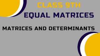 Class 9th | Equal Matrices