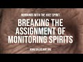 Breaking the Assignment of Monitoring Spirits (Prophetic Prayer & Prophecy)