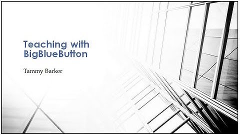 Teaching with BigBlueButton