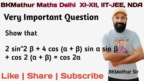 Show that 2 sin^2 β + 4 cos (α + β) sin α sin β + cos 2 (α + β) = cos 2α #iitjee #maths