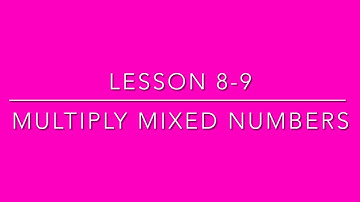 (5th Grade) Lesson 8-9 Multiply Mixed Numbers