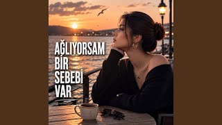 Ağlıyorsam Bir Sebebi Var