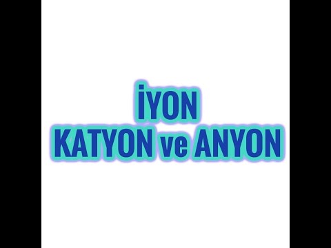 İyon (Katyon ve Anyon)