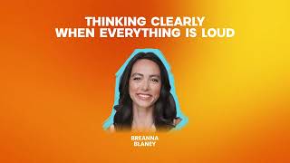 Thinking Clearly When Everything Is Loud
