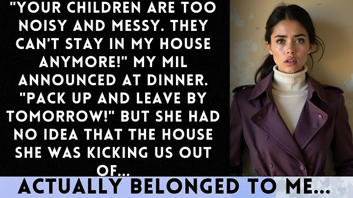 Your Children Can't Stay Here Anymore My MIL Announced. The Trust Fund Documents Made Her Regret...