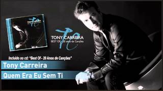 Video thumbnail of "08 - Tony Carreira - Quem Era Eu Sem Ti"