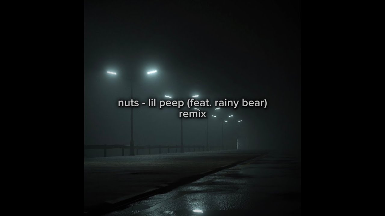 nuts - lil peep (feat. rainy bear) remix