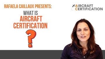 What is Aircraft Certification? - Rafaela Caillaux