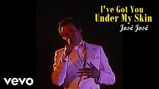 José José - I&#39;ve Got You Under My Skin (Cover Frank Sinatra)
