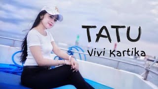 TATU, Lirik lagu Tatu Cover Vivi Artika, terbaik.