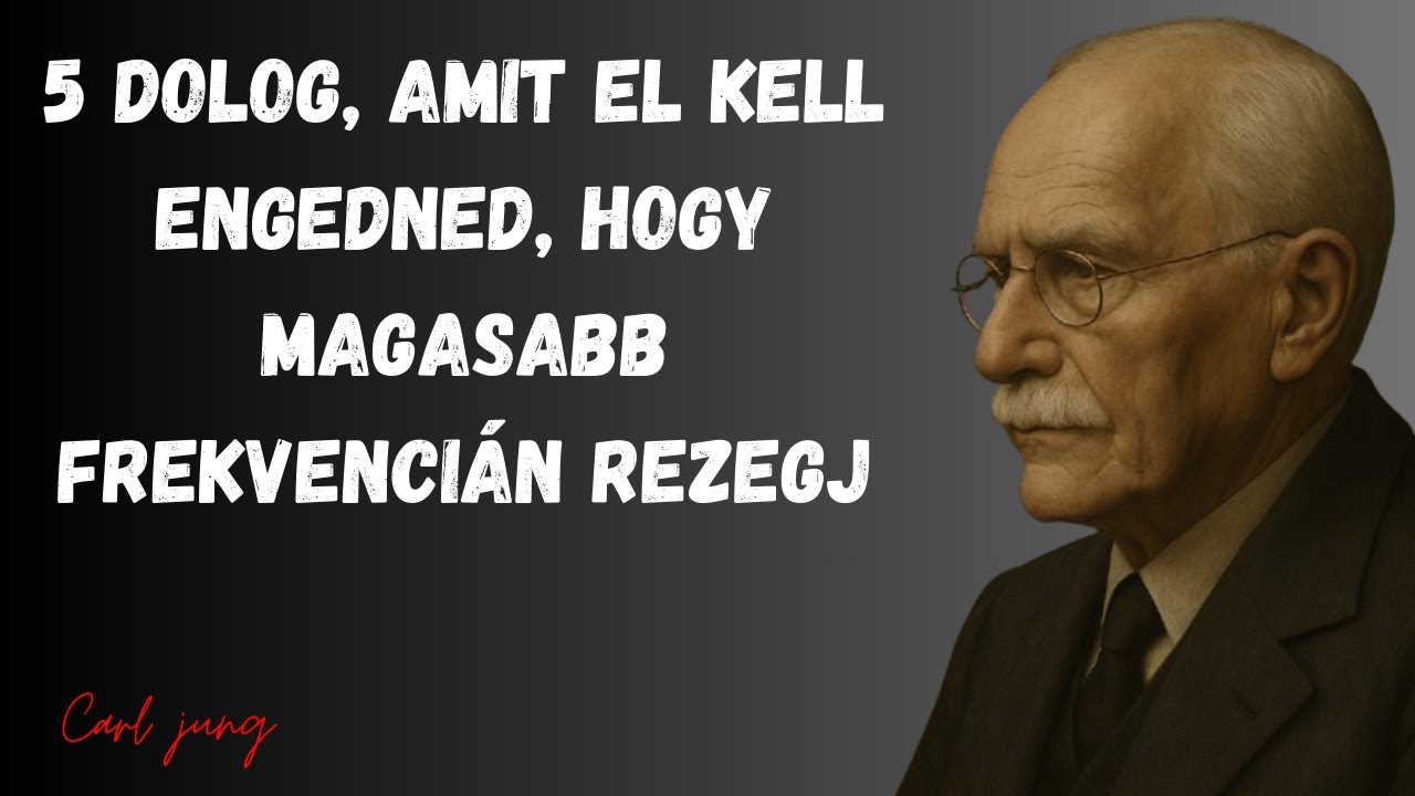 Carl jung — 5 dolog, amit el kell engedned, hogy magasabb frekvencián rezegj