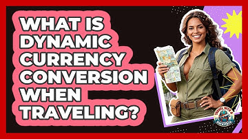 What Is Dynamic Currency Conversion When Traveling?