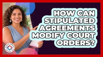 How Can Stipulated Agreements Modify Court Orders? - Single Parent Support Hub