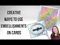 Stop collecting and start using your embellishments for cards with these simple ideas