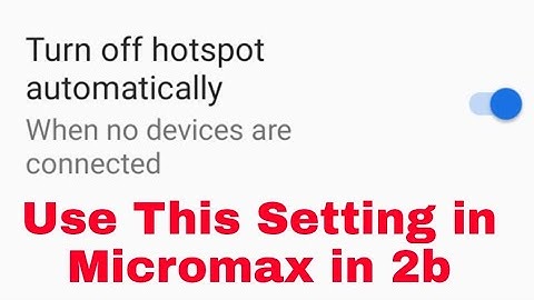 micromax in 2b me turn off hotspot automatically setting on off enable disable use kaise kare