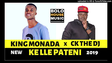 King Monada - Ke lle Pateni ft CK The DJ [2019]