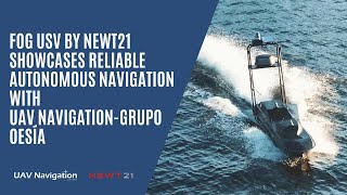 NEWT21 Showcases Reliable Autonomous Navigation on Its USV with UAV Navigation-Grupo Oesía’s Support