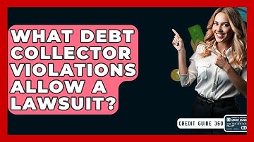 What Debt Collector Violations Allow A Lawsuit? - CreditGuide360.com