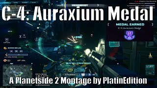 C-4: Auraxium Medal | A Planetside 2 Montage by PlatinEdition