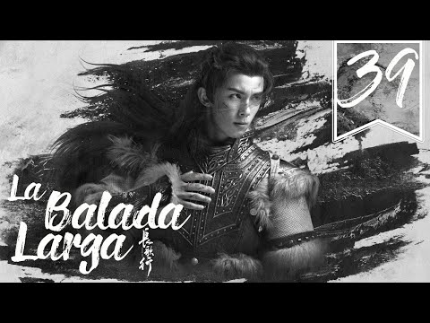 SUB ESPAÑOL Drama The Long Ballad La Balada Larga Episodio 39