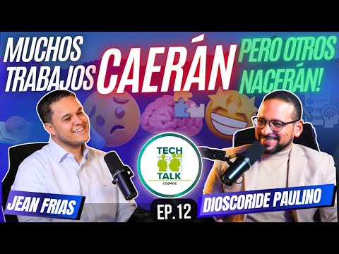 Muchos trabajos CAERÁN, pero otros NACERÁN! | Tech Talk con Dioscórides Paulino EP. 12