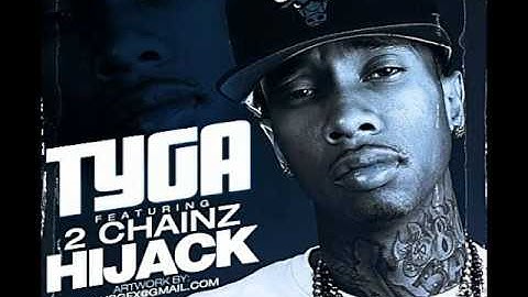 Tyga - Hijack (Ft. 2 Chainz)