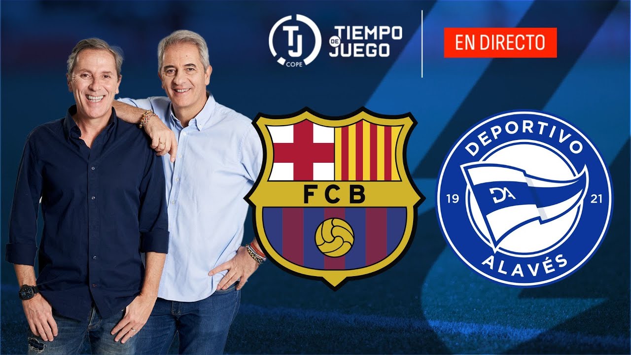 Directo del FC Barcelona 3-1 Deportivo Alavés en Tiempo de Juego COPE | LaLiga