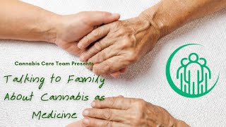 Talking to Family Members about Cannabis as Medicine
