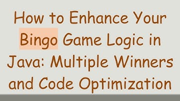 How to Enhance Your Bingo Game Logic in Java: Multiple Winners and Code Optimization