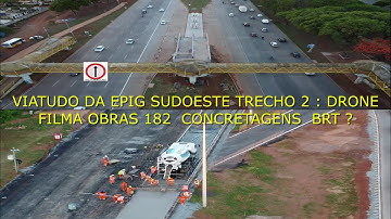 VIATUDO DA EPIG SUDOESTE TRECHO 2 : DRONE FILMA OBRAS 182  CONCRETAGENS  BRT ?