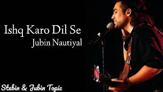 Jubin Nautiyal: Ishq Karo Dil Se Full Song | Koi Na Jaane | Amaal Mallik, Kumaar | New Song 2021