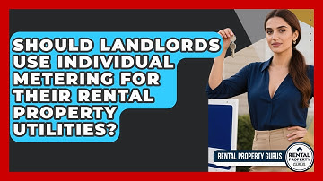 Should Landlords Use Individual Metering For Their Rental Property Utilities?