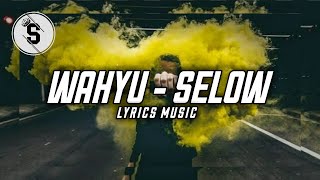 WAHYU - SELOW🎵(Lyrics Music) By Sahrul Official