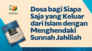 Dosa bagi Siapa Saja yang Keluar dari Islam dengan Menghendaki Sunnah Jahiliah