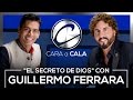 #CaraCala | "El secreto de Dios" por Guillermo Ferrara