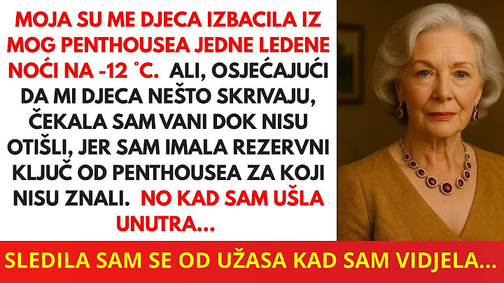 Moja su me djeca izbacila iz vlastitog penthousea na -12 °C, ali kad sam se vratila…