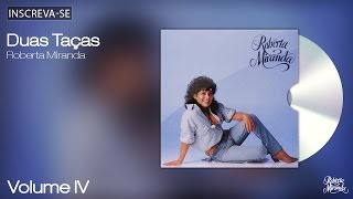 Roberta Miranda - Duas Taças - Volume 4 - [Áudio Oficial]
