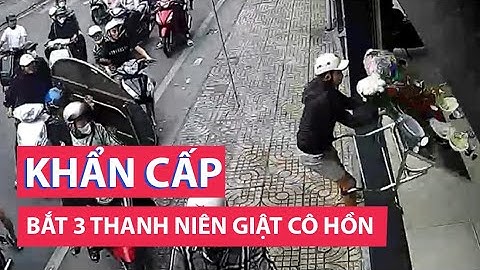 Bắt khẩn cấp 3 thanh niên giật cô hồn về hành vi... cướp giật tài sản