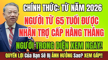 CHÍNH THỨC: Từ năm 2026, người từ 65 tuổi được nhận trợ cấp hàng tháng – Bạn có nằm trong danh sách?
