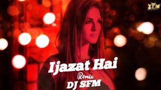 Ijazat Hai (Remix) DJ SFM One Night Stand | Remix Music | DJ Saurabh From Mumbai