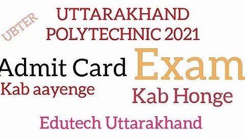 Uttarakhand polytechnic 2021 admit card/Exam date/UK polytechnic 2021 exam