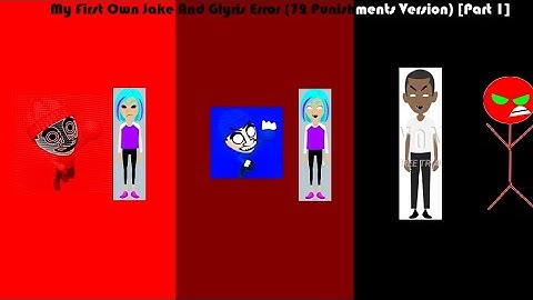 My First Own Jake And Glyris Error (72 Punishments Version) [Part 1]