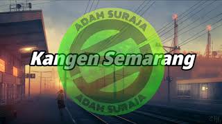 Adam Suraja - Kangen Semarang [ lirik ] @AdamSuraja.official