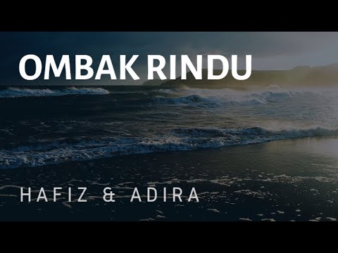 Ombak Rindu - Hafiz & Adira [Lirik Lagu]