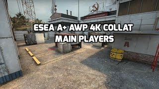 ESEA A+ AWP 4K COLLAT Main Players Cache